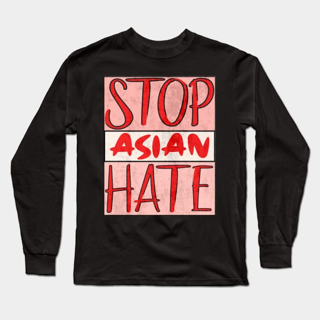 Stop Asian Hate - Anti Asian Racism Awareness Long Sleeve T-Shirt by alcoshirts